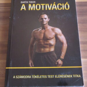 A motiváció - A számodra tökéletes test elérésének titka