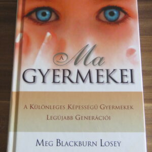 A ma gyermekei - A különleges képességű gyermekek legújabb generációi