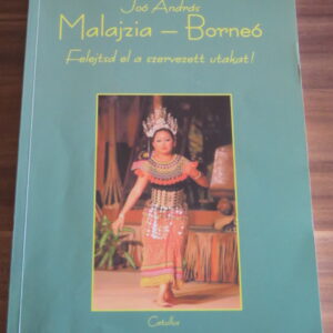 Malajzia - Borneó - Felejtsd el a szervezett utakat!